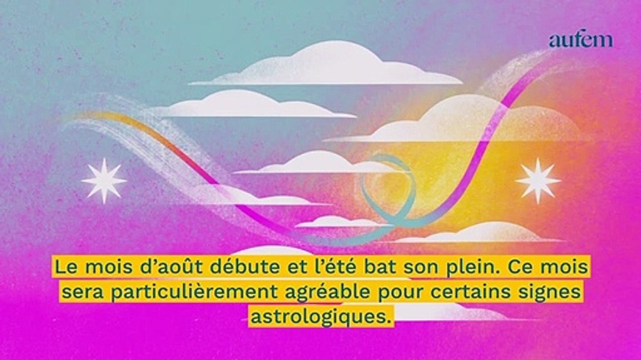 Quels signes astro vont passer le meilleur mois d'août ?