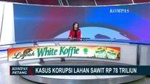 Kejagung Tetapkan Eks Bupati Indragiri Hulu Jadi Tersangka Korupsi Lahan Sawit