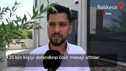 25 bin kişiyi dolandırıp özür mesajı attılar