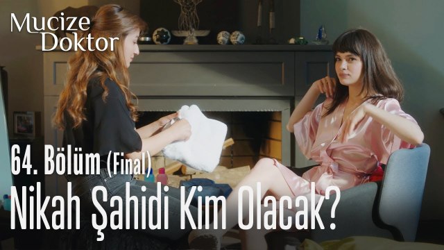 Nikah şahidi kim olacak - Mucize Doktor 64. Bölüm (Final)