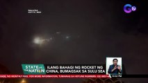 Ilang bahagi ng rocket ng China, bumagsak sa Sulu Sea | SONA