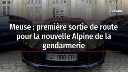 Meuse : première sortie de route pour la nouvelle Alpine de la gendarmerie
