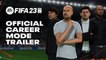 FIFA 23   Official Career Mode Deep Dive Trailer