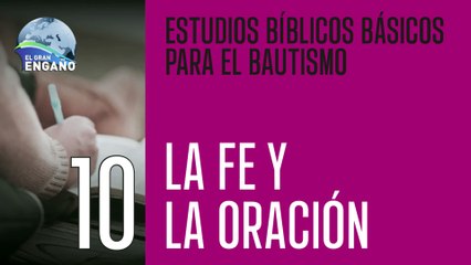 10 - Estudio Bíblico - La fe y la oración