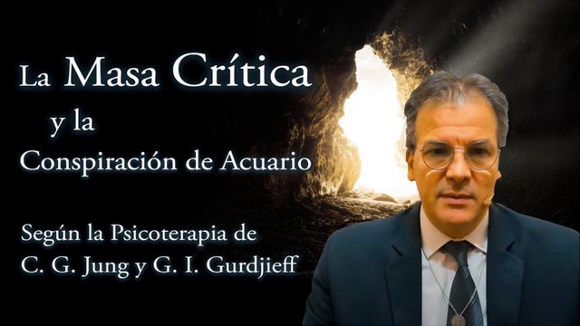 La Masa Crítica y la Conspiración de Acuario según la Psicoterapia de C. G. Jung y G. I. Gurdjieff