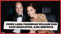 Viral Video Lama Pangeran William dan Kate Middleton, Asik Berpesta sebelum Menikah