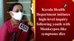 Kerala Health Department initiates high-level inquiry following youth with Monkeypox-like symptoms dies