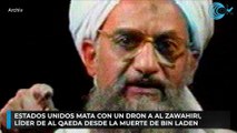 Estados Unidos mata con un dron a Al Zawahiri, líder de Al Qaeda desde la muerte de Bin Laden