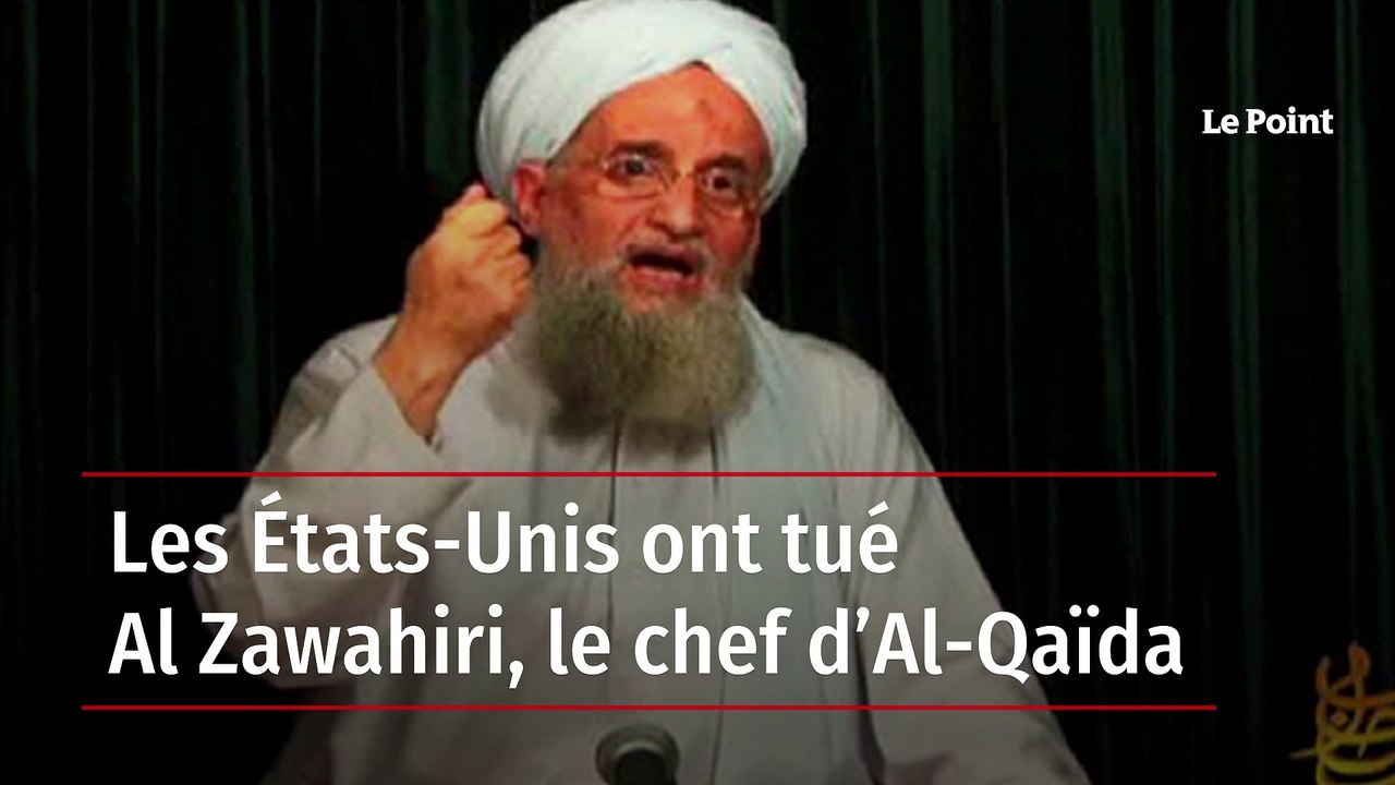 Les États-Unis ont tué Al Zawahiri, le chef d’Al-Qaïda