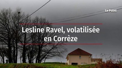Lesline Ravel, volatilisée en Corrèze