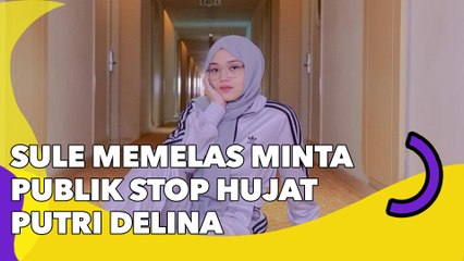 Sule Memelas Minta Publik Stop Hujat Putri Delina: Anak Gak Tahu Apa-Apa