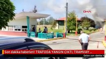 Son dakika haberleri! TRAFODA YANGIN ÇIKTI, TRAMVAY SEFERLERİ 3 SAAT DURDU