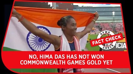 Fact Check Video: No, Hima Das has not won Commonwealth Games gold yet