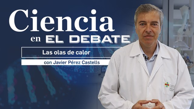 Ciencia en El Debate: Las olas de calor y sus consecuencias