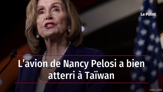 L’avion de Nancy Pelosi a bien atterri à Taïwan