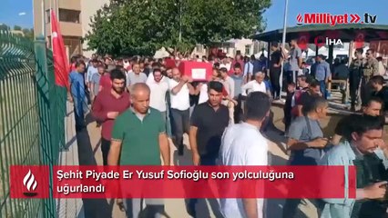 Şehit Piyade Er Yusuf Sofioğlu son yolculuğuna uğurlandı