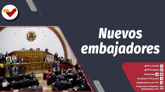 Programa 360° | Asamblea Nacional aprueba designación de nuevos embajadores