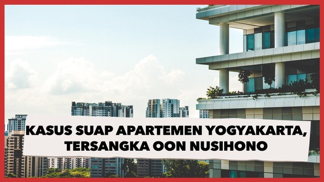 Kasus Suap Izin Apartemen Di Yogyakarta, KPK Rampungkan Berkas Perkara Tersangka Oon Nusihono