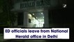 ED officials leave from National Herald office in Delhi