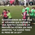 Suspendieron de por vida al jugador que golpeó a una árbitra durante un partido de fútbol en Tres Arroyos: 