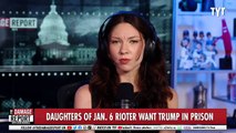 Jan. 6 Rioter Daughters Demand Trump TAKEDOWN