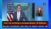 Won’t do anything to increase tension: US National Security Coordinator John Kirby on Pelosi's Taiwan visit