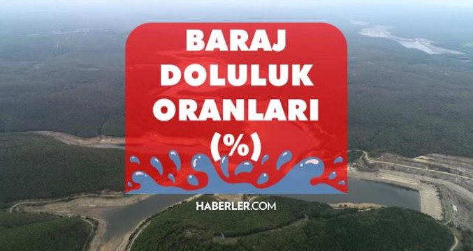 Baraj doluluk oranları! 3 Ağustos İstanbul, İzmir, Ankara barajların doluluk oranları yüzde kaç? 3 Ağustos 2022 barajların doluluk seviyesi nasıl?