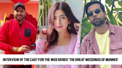 Interview Of The Cast For The Web Series ‘The Great Weddings Of Munnes’