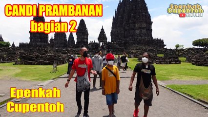 Epen Cupen - Bajalan Candi Prambanan Bagian 2