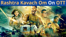 High-Octane Action Drama Rashtra Kavach Om On OTT