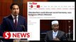 Wan Ahmad Fayhsal: What Idris Ahmad says is not wrong