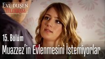 Muazzez'in evlenmesini istemiyorlar - Eve Düşen Yıldırım 15. Bölüm