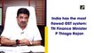 India has the most flawed GST system: TN Finance Minister P Thiaga Rajan