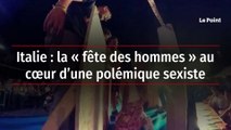 Italie : la « fête des hommes » au cœur d’une polémique sexiste