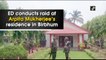 ED conducts raid at Arpita Mukherjee’s residence in Birbhum