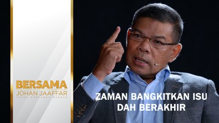 Zaman bangkitkan isu dah berakhir