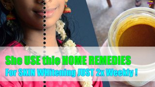 She use this Home remedies Turmeric for Skin Whitening JUST in twice a week, IT WORKs!
