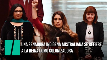 Una parlamentaria australiana llama a la reina de Inglaterra colonizadora