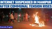 Manipur: Internet suspended across the state for days after communal tension | Oneindia News *News