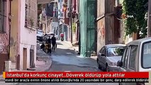 İstanbul'da korkunç cinayet...Döverek öldürüp yola attılar