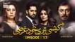 Kaisi Teri Khudgharzi Episode 13 - 3rd August 2022
