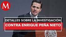 Esto es lo que sabemos de las investigaciones en contra de Peña Nieto