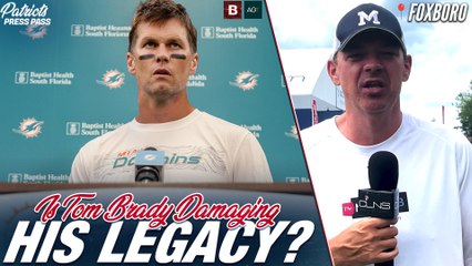 Bedard: Is Tom Brady Damaging His Patriots Legacy?