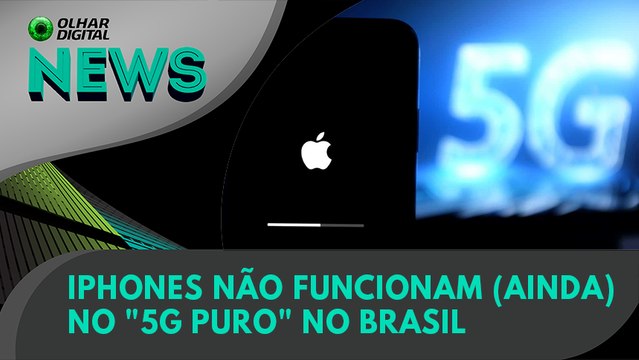 Ao Vivo | iPhones não funcionam (ainda) no 5G puro no Brasil | 03/08/2022 | #OlharDigital