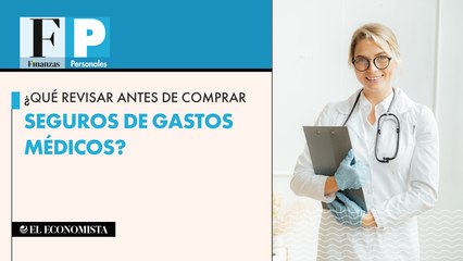 ¿Qué revisar antes de comprar seguros de gastos médicos?