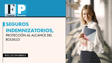 Seguros indemnizatorios, protección al alcance del bolsillo