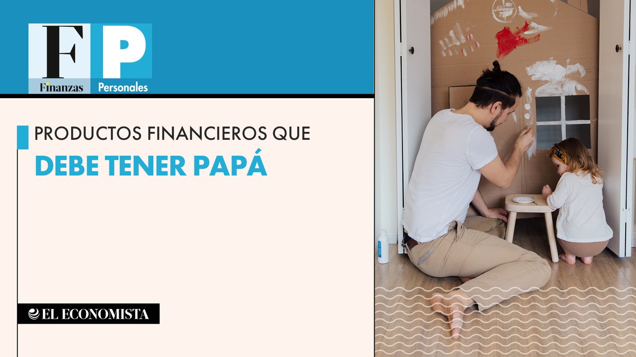 Productos financieros que debe tener papá
