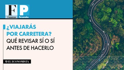 ¿Viajarás por carretera? Qué revisar sí o sí antes de hacerlo
