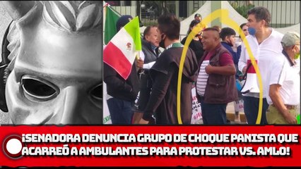 ¡Senadora denuncia que grupo de choque panista acarreó a comerciantes para protestar vs. AMLO!