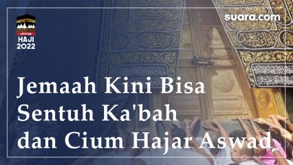Alhamdulillah! Jemaah Kini Bisa Sentuh Ka'bah dan Cium Hajar Aswad